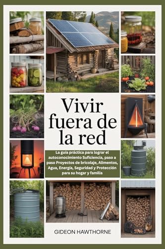 VIVIR FUERA DE LA RED: La guía práctica para lograr el autoconocimiento Suficiencia, paso a pas...