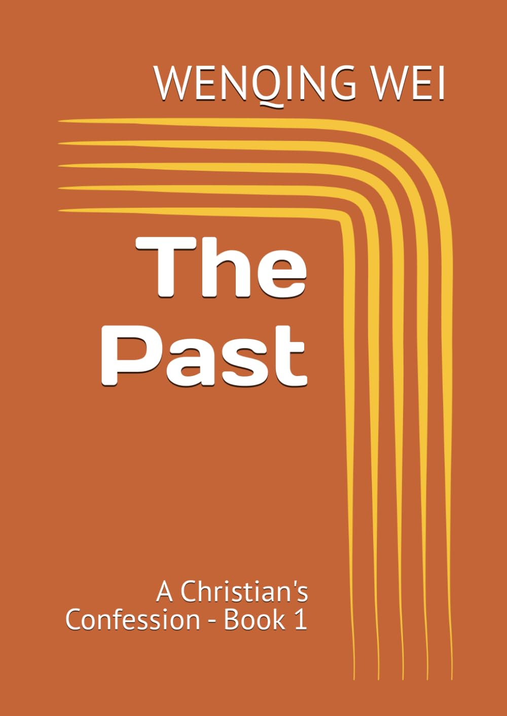 The Past: A Christian's Confession - Book 1 (A Christian's Confessions: The Complete Collection)