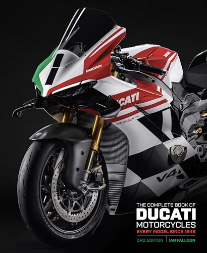 The Complete Book of Ducati Motorcycles Third Edition: Every Model Since 1946