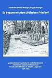 Es begann mit dem Jüdischen Friedhof: 40 Jahre Erinnerungskultur im südlichen Emsland. Arbeitskreis Judentum-Christentum, Forum Juden-Christen im Altkreis Lingen eV, 1983-2023 - Herausgeber: Forum Juden-Christen im Altkreis Lingen eV Friedhelm Wolski-Prenger, Angela Prenger 