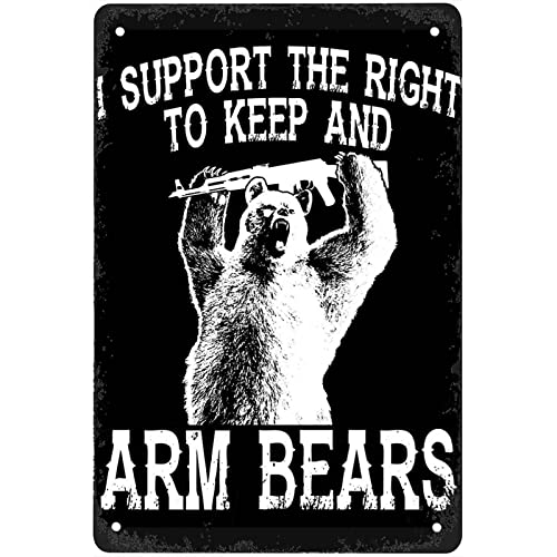Funny I Support the Right To keep and Arm Bears Metal Signs Wall Decor Vintage Metal Tin Sign Art Poster Fun Man Cave Office Cafe Kitchen Home Bathroom Sign Wall Decoration Gift 8x12 Inch