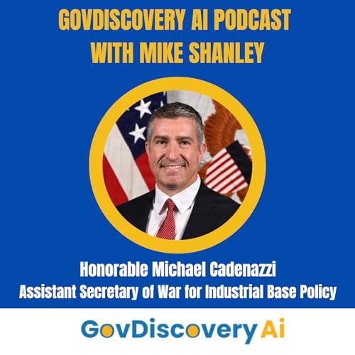 Ep. 74: Michael Cadenazzi, Assistant Secretary of War for Industrial Base Policy