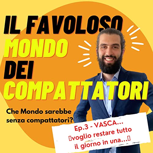 Ep.3 - VASCA... 🎵voglio restare tutto il giorno in una...🎵