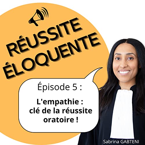Episode 5 - L'empathie : cl&eacute; de la r&eacute;ussite !