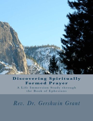 Discovering Spiritually Formed Prayer: A Life Immersion Study through the