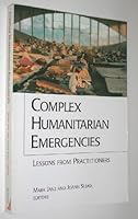 Complex Humanitarian Emergencies: Lessons from Practitioners 188798318X Book Cover