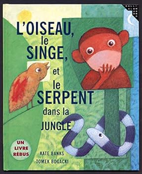 Paperback L'oiseau, le singe et le serpent dans la jungle: Un livre-rébus [French] Book