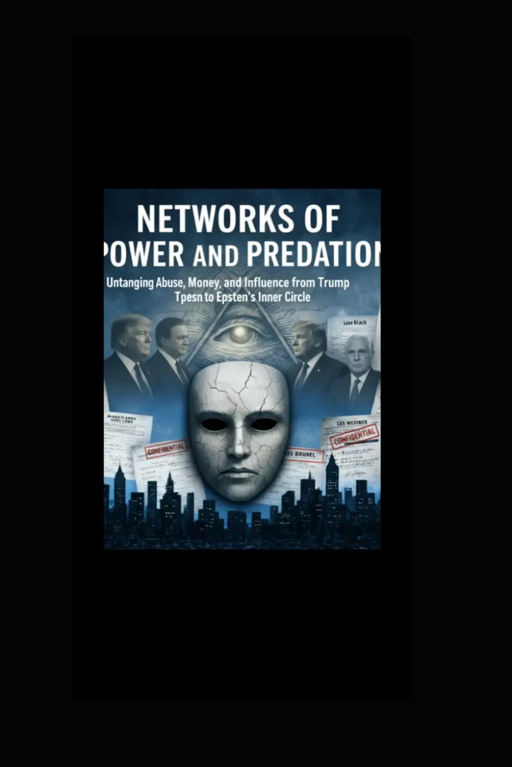 Networks of Power and Predation:: Untangling Abuse, Money and Influence from Trump to Epstein's Inner Circle