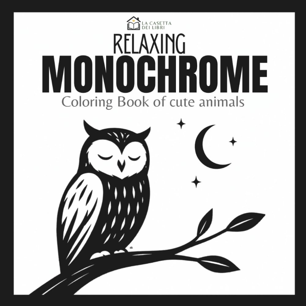 RELAXING MONOCHROME: Coloring Book of cute animals