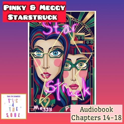 Pinky & Meggy Starstruck ⭐️🩷🍀💚 Audiobook Chapters 14-18🌈🌹🌝