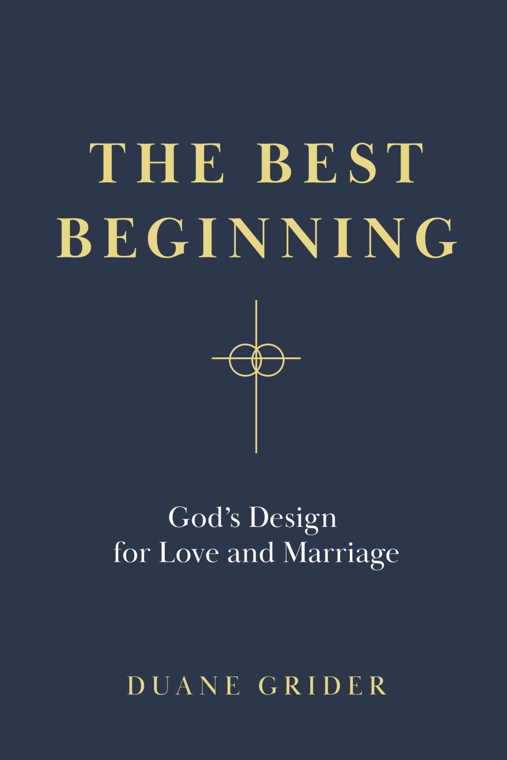 The Best Beginning: God’s Design for Love and Marriage