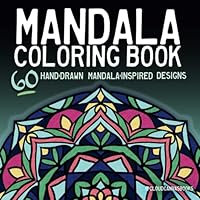 Mandala Coloring Book: 60 Hand-Drawn Mandala-Inspired Designs for Adults and Teens of All Skill Levels B0DDSFDBHT Book Cover