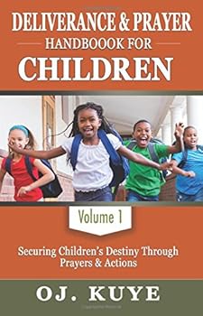 Paperback Deliverance and Prayer Handbook for Children: Securing Children?s Destiny Through Prayers & Actions Book