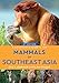 A Naturalist's Guide to the Mammals of Southeast Asia