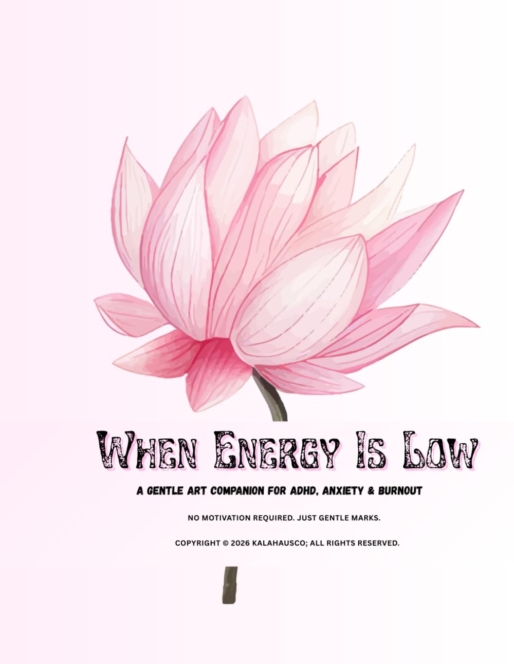 When Energy Is Low: A Gentle Art Companion for ADHD, Anxiety & Burnout