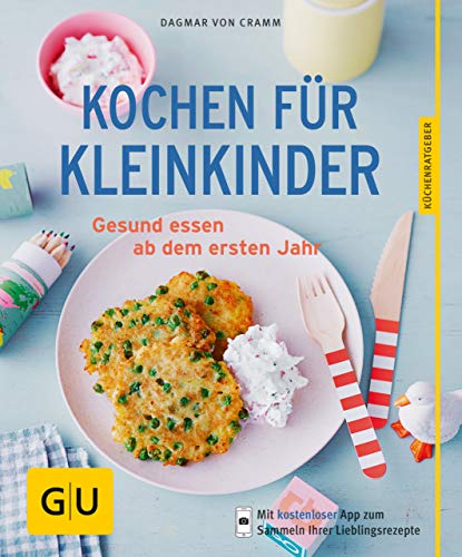 Kochen für Kleinkinder: Gesund essen ab dem ersten Jahr (GU...