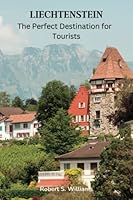 Liechtenstein: The Perfect Destination for Tourists B0BRDJRD9C Book Cover