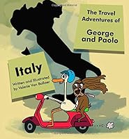 The Travel Adventures of George and Paolo: Italy (paperback) 1986894541 Book Cover