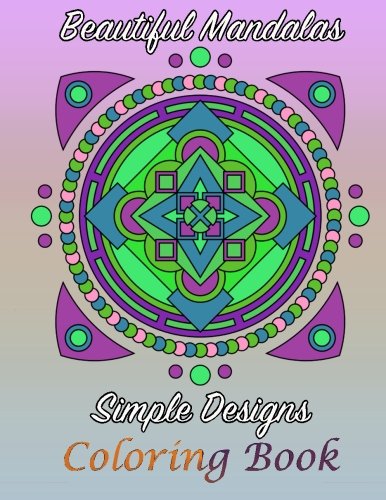 Beautiful Mandalas Simple Designs Coloring Book (Sacred Mandala Designs ...