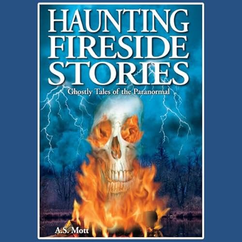 Haunting Fireside Stories Audiolivro Por A.S. Mott capa