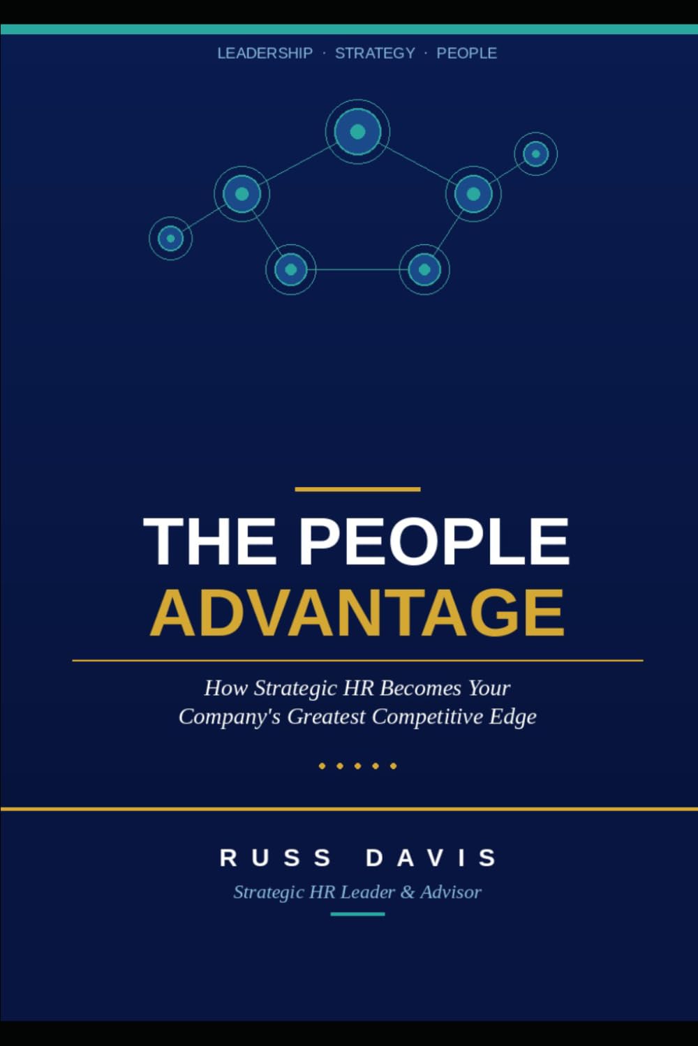 THE PEOPLE ADVANTAGE: How Strategic HR Becomes Your Company's Greatest Competitive Edge