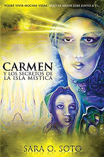 Carmen y los Secretos de la Isla Mistica: Podré vivir muchas vidas, pero la mejor será junto a ti. (Spanish Edition)