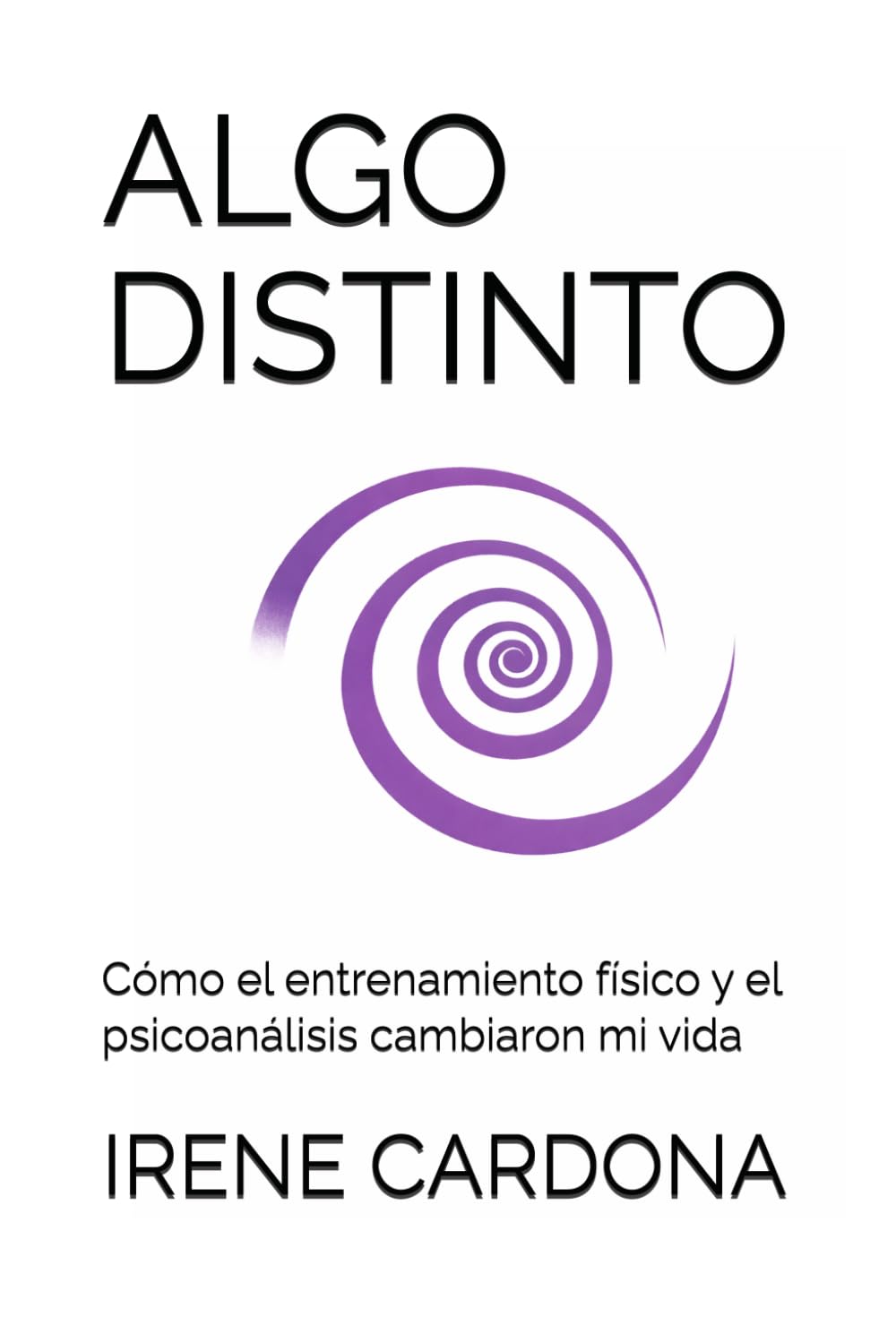 ALGO DISTINTO: Cómo el entrenamiento físico y el psicoanálisis cambiaron mi vida