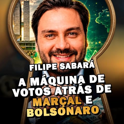 A M&Aacute;QUINA DE VOTOS ATR&Aacute;S DE MAR&Ccedil;AL E BOLSONARO | FILIPE SABAR&Aacute; - Pela Fechadura #149