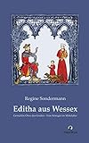 Editha aus Wessex. Gemahlin Ottos des Großen - Eine Königin im Mittelalter