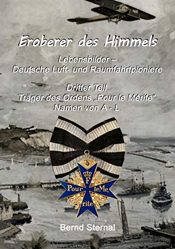 Eroberer des Himmels (Teil 3): Lebensbilder - Deutsche Luft- und Raumfahrtpioniere, Träger des Ordens 'Pour le Mérite', Namen von A - L