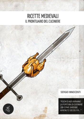 Ricette medievali - il prontuario del cuciniere di [Sergio Innocenti]