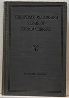 The Operation, Care and Repair of Farm Machinery B000G1EYA0 Book Cover