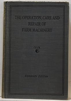 Hardcover The Operation, Care and Repair of Farm Machinery Book