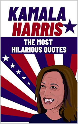 Kamala Harris The Most Hilarious Quotes Kindle Edition By Fischer Andrew Politics Social Sciences Kindle Ebooks Amazon Com Kamala Harris The Most Hilarious Quotes Kindle Edition By Fischer Andrew Politics Social Sciences Kindle Ebooks Amazon Com