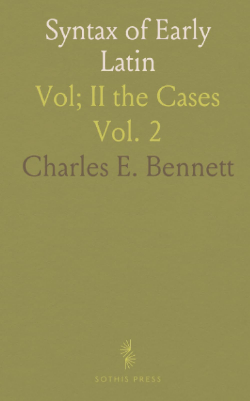 Syntax of Early Latin: Vol; II the Cases