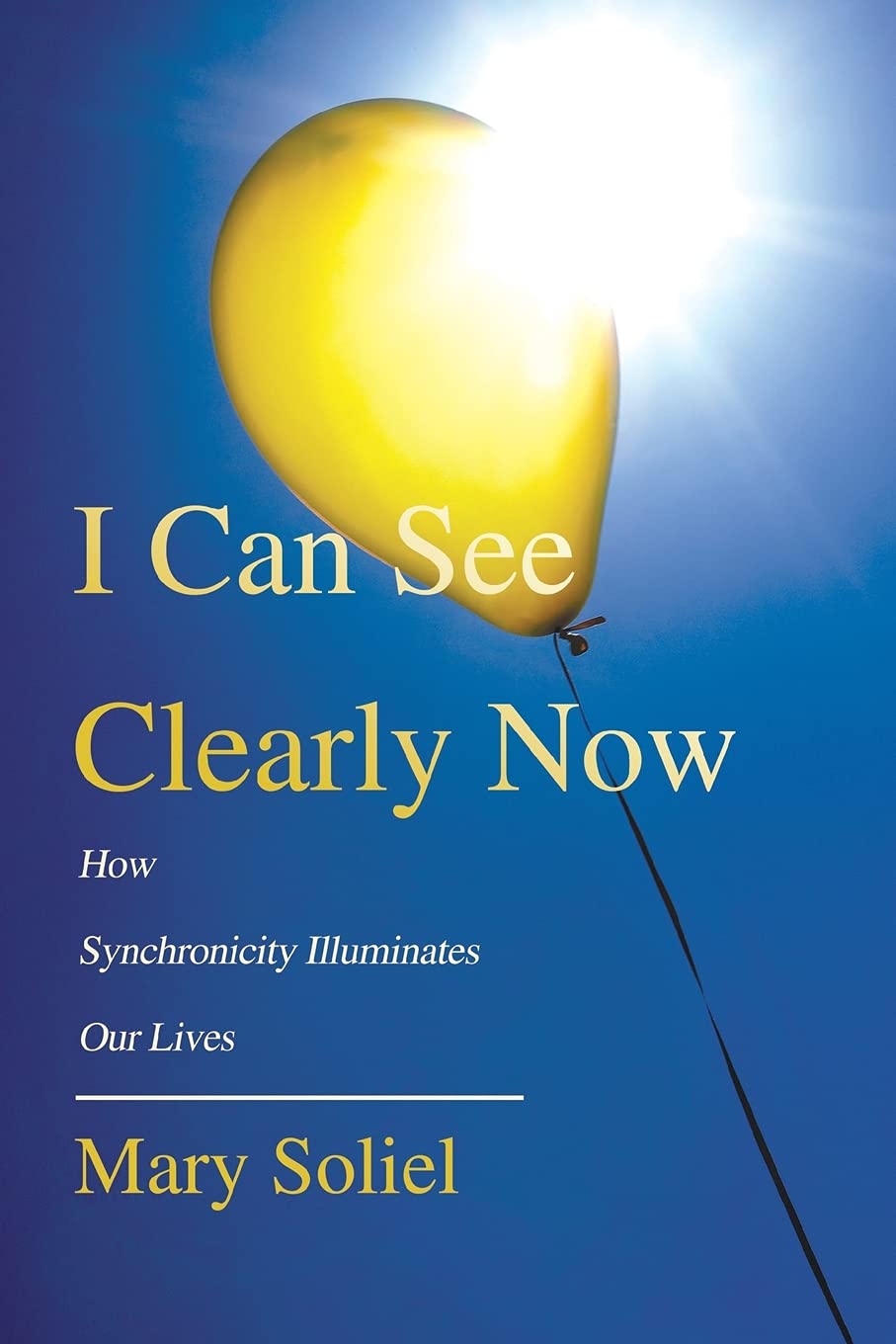 I Can See Clearly Now How Synchronicity Illuminates Our Lives Soliel