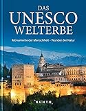 Das UNESCO Welterbe: Monumente der Menschheit, Wunder der Natur (KUNTH Das Erbe der Welt) - Herausgeber: KUNTH Verlag 