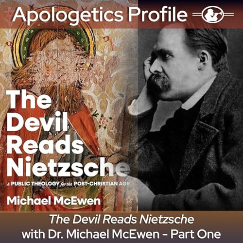 Episode 342: The Devil Reads Nietzsche with Dr. Michael McEwen - Part One