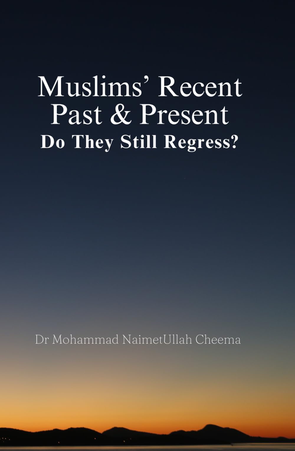 Muslims' Recent Past & Present: Do They Still Regress?