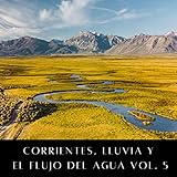  Corrientes, Lluvia y El Flujo Del Agua Vol. 5