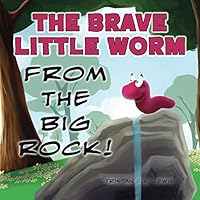 The Brave Little Worm From The Big Rock! 1536813737 Book Cover