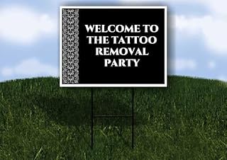 Welcome To The Tattoo Removal Party Formal 1 Single Sided 18x24 in. Yard Road Sign w/Stand