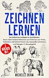 ZEICHNEN LERNEN: 3 BÜCHER IN 1:Der definitive Leitfaden in drei Bänden: Basic-Intermediate-Advanced zum Erlernen von Tricks Techniken und Geheimnissen ... und Mangas+1 Bonuskapitel (German Edition)