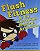 Flash Fitness & the Incredible Physical Activities