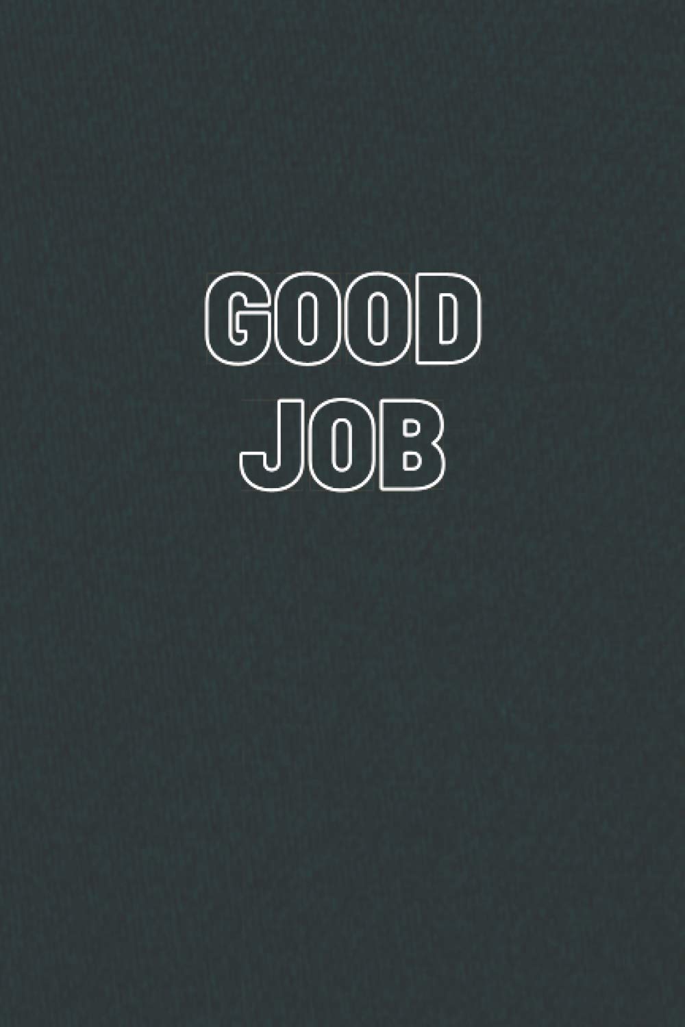 Good Job: Lined Notebook, Good job