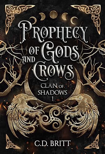 Prophecy of Gods and Crows: A Dark Dystopian Fantasy (Clan of Shadows Book 1)