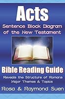 Acts - Sentence Block Diagram Method of the New Testament : Bible Reading Guide - Reveals Structure, Major Themes and Topics 152037948X Book Cover