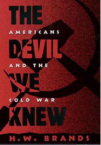 The Devil We Knew: Americans and the Cold War The Devil We Knew: Americans and the Cold War