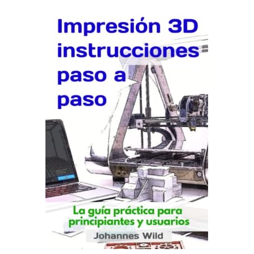 Impresión 3D - instrucciones paso a paso: La guía práctica para principiantes y usuarios! (Impresión 3D | Introducción, Solución de problemas e Ideas)