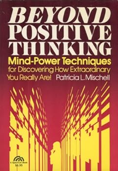 Paperback Beyond Positive Thinking: Mind-Power Techniques for Discovering How Extraordinary You Really Are Book